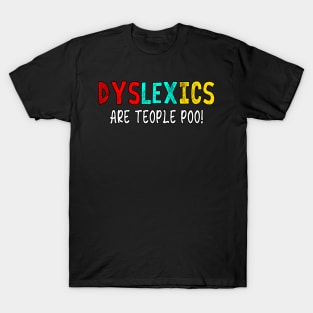 Dyslexics Are Teople Poo Funny Meme T-Shirt